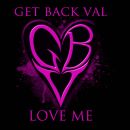 Love Me - Get Back VAL