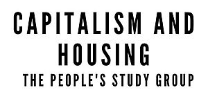 11/16-Capitalism & Housing: The People's Study Group @ Omni Commons, Oakland...