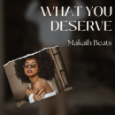 What You Deserve - Makaih Beats
