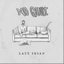 Lazy Suzan - No Guilt