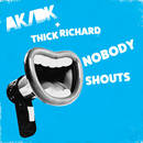 Nobody Shouts Sir Real's Passive Remix - AK/DK & Thick Richard