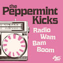 Radio Wam Bam Boom - The Peppermint Kicks
