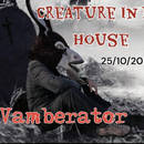 Creature in My House - Vamberator