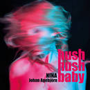 Hush Hush Baby - NINA, Johan Agebjörn