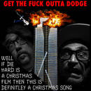 Well, if Die Hard is a Christmas film, then this is definitely a Christmas song - Get The Fuck Outta Dodge