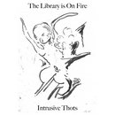 Intrusive Thots - The Library is On Fire