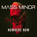 Nowhere Now - Mass MinorI