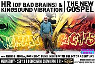 09/13-HR of Bad Brains w/Shinobi Ninja, Rocker-T, Punk in Dub w/Selector Agent J, 8 PM EDT, Brooklyn Bowl, 61 Wythe Ave., Brooklyn...