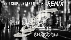 Don't Stop Just Let It Ride REMIX - Shaddow