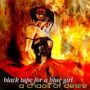 A Chaos of Desire 2022 Serpent Version - Black Tape For A Blue Girl