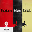 Resistance, Refusal, Ridicule - Fold